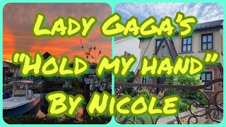 Nicole’s Songs. Lady Gaga’s Hold my Hand. Исполняет Николь!