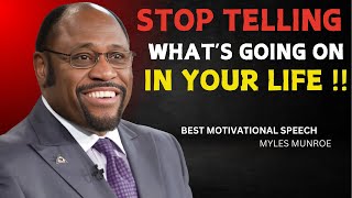 "Stop Telling What's Going On In Your Life  | Dr Myles Munroe | Motivational Speech