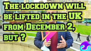 The lockdown will be lifted in the UK from December 2, but ??