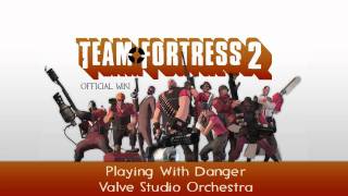 Team Fortress 2 Soundtrack | Playing With Danger