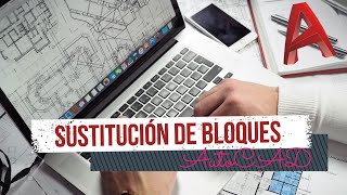 AutoCAD: Sustitución de todos los bloques que quieras de tú dibujo en cuestión de segundos.