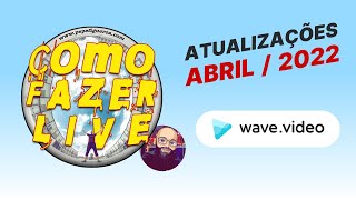 Atualizações Abril/22 @wave.video