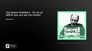 Christophe Robillard - On ne se définit pas que par son boulot