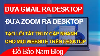 Cách tạo lối tắt trên Chrome, cách đưa Zoom hay Gmail ra màn hình máy tính