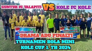 DRAMA ADU PINALTI - Guntur Fc Talapiti 🆚 Kole Fc Kole 29/9/2024