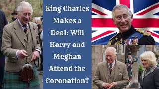 King Charles Makes a Deal: Will Harry and Meghan Attend the Coronation?