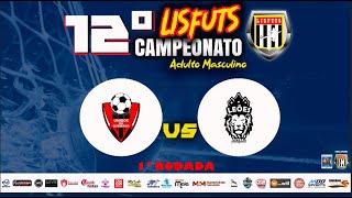 12º CAMPEONATO LISFUTS - 1ª RODADA - JOGO 6