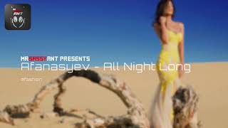 Mr Sassy Ant presents ✪ Afanasyev - All Night Long