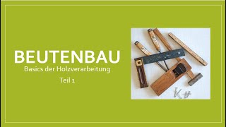 Beutenbau: Basics der Holzbearbeitung Teil l.