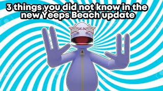 3 things you did not know YOU can do in yeeps Beach update