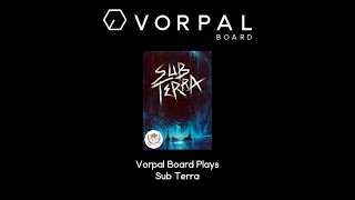 Vorpal Board Team Plays Sub Terra