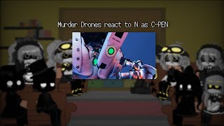 Murder Drones react to N as C-PEN | Murder Drones 🤖💉 x Fandoms |