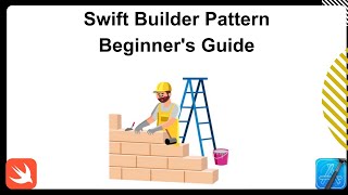 Swift Builder Pattern: Build Better Apps Faster