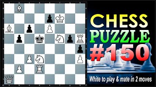 CHESS PUZZLE #150  || White to play and mate in 2 moves