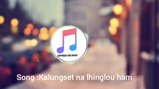 Kalungset na lhinglou ham//Thadou kuki love song