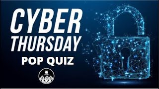 Cyber Thursday - Pop Quiz Thursday