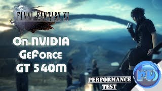 Final Fantasy XV on GT 540M 「Benchmark」