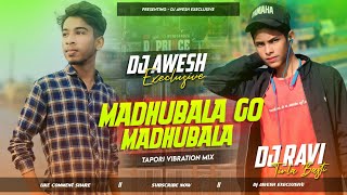 Madhubala Ge Madhubala || Tapori Vibration Mix || Dj Awesh Sadam Official X Dj Ravi Tirla Basti