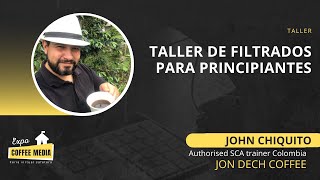 Taller de filtrados para principiantes por el Barista Jhon Dech