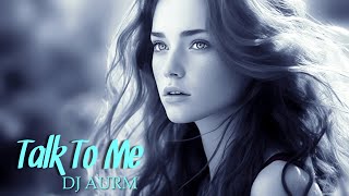 DJ AURM - Talk To Me