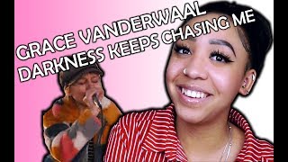 GRACE VANDERWAAL- "DARKNESS KEEPS CHASING ME" | REACTION!! #MTVXGRACE