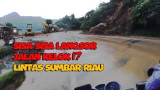 SISA-SISA LONGSOR, JALAN KELOK 17 - LINTAS SUMBAR-RIAU.