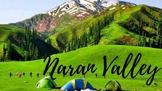 A Heaven on Earth “Naran Valley”