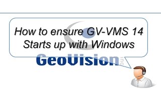 Quick Support - VMS - How to ensure VMS 14 starts up with Windows?