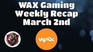 Wax Weekly Recap for March 2nd |  The Latest News and Updates for the WAX Blockchain