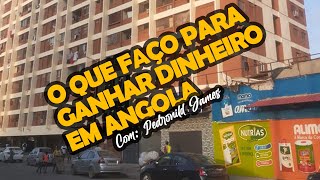 O que faço para ganhar DINHEIRO EM ANGOLA? Não está FÁCIL