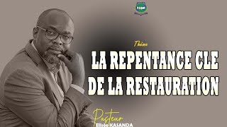 LA REPENTANCE CLE DE LA RESTAURATION /Pasteur Elisée KASANDA