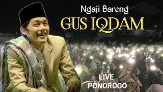 🔴 LIVE PENGAJIAN GUS IQDAM TERBARU //PONOROGO 2024