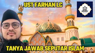 KAJIAN SEPUTAR ISLAM BERSAMA UST FARHAN Lc