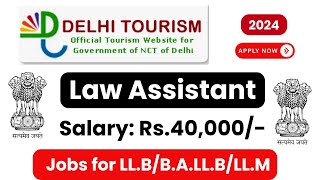 Law Assistant at Delhi Tourism | Law Jobs 2024 | Legal Job Vacancy 2024