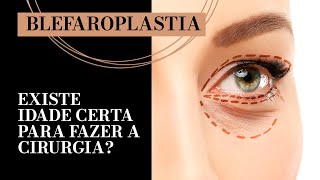 Existe Idade Certa Para Fazer Blefaroplastia (Cirurgia das Pálpebras) ? - Dr. Fábio Maniglia