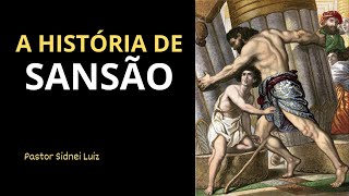 A história de Sansão e seus erros: Como Perder a Unção de Deus | Lições para Evitar a queda.