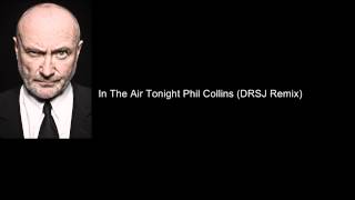 In the Air Tonight Phil Collins (DRSJ Remix)