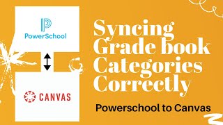 Syncing Grade Book Categories Correctly From Powerschool to Canvas