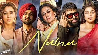 Naina (Audio) | Crew | Diljit Dosanjh, Ft. Badshah | Tabu, Kareena Kapoor Khan, Kriti Sanon