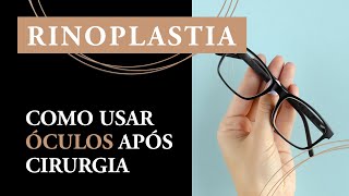 Como Usar Óculos No Pós-Operatório de Rinoplastia - Dr. Fábio Maniglia