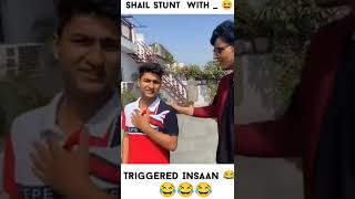 Triggered Insaan Stunt 😂😂🤣🤣