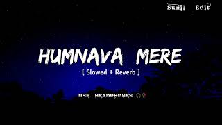 Humnava Mere [ Slowed + Reverb ] Use Headphones 🎧🥀 || • Lofi / Sad Song 🥺❤️‍🩹 #love #trending #viral