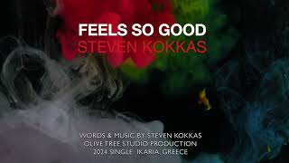 Feels So Good || Steven Kokkas