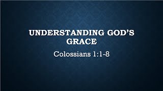 Understanding God’s Grace | Colossians 1:1-8