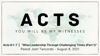 Wise Leadership Through Challenging Times (Parts 1)  |  Acts 6:1-7