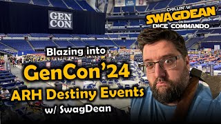 ARH Destiny at GENCON | Chillin' w/ SwagDean