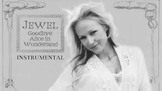 Jewel - Goodbye Alice In Wonderland (Instrumental) [HQ]