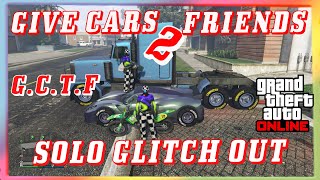 G.C.T.F (SOLO) GLITCH OUT *GIVE CARS TO FRIENDS* GLITCH GTA 5 ONLINE FREE CARS