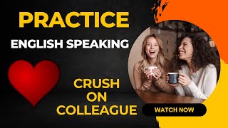 English Speaking Practice (Crush on Office Guy)