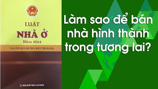 Làm sao để bán nhà hình thành trong tương lai